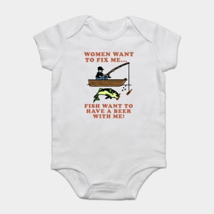 Women Want To Fix Me, Fish Want To Have A Beer With Me - Meme, Fishing, Women Want Me, Fish Fear Me, Oddly Specific Baby Bodysuit